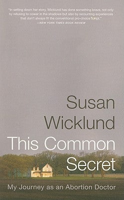 This Common Secret: My Journey as an Abortion Doctor Paperback PublicAffairs