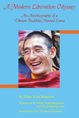 A Modern Liberation Odyssey: Autobiography of Tibetan Buddhist Nomad Lama Paperback Mill City Press, Inc