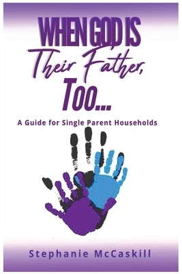 When God is their Father, Too...A Guide for the Single-Parent Household Paperback Mrs.