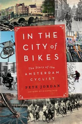 In the City of Bikes: The Story of the Amsterdam Cyclist Paperback Harper Perennial