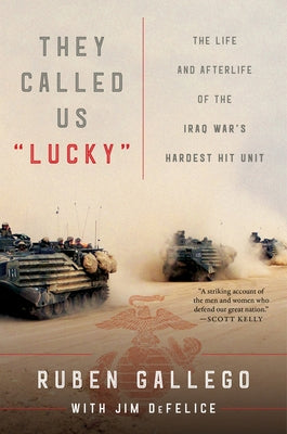 They Called Us Lucky: The Life and Afterlife of the Iraq War's Hardest Hit Unit Paperback Mariner Books