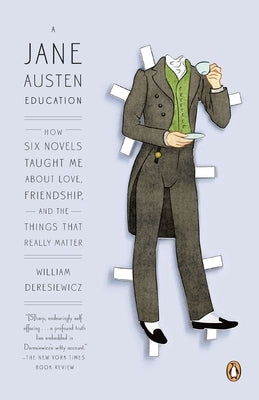 A Jane Austen Education: How Six Novels Taught Me About Love, Friendship, and the Things That Really Matter Paperback Penguin Books