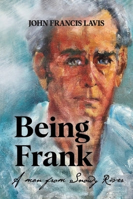 Being Frank: A Man from Snowy River Paperback Shawline Publishing Group