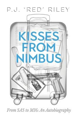 Kisses From Nimbus: From SAS to MI6: An Autobiography Paperback Clink Street Publishing