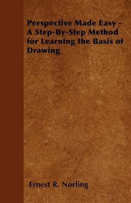 Perspective Made Easy - A Step-By-Step Method for Learning the Basis of Drawing Paperback Spencer Press