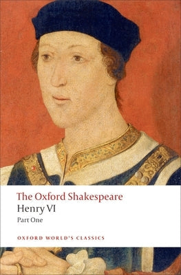 Henry VI, Part I: The Oxford Shakespeare Paperback Oxford University Press, USA