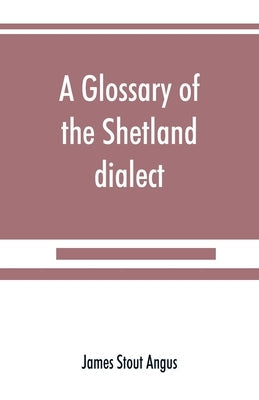 A glossary of the Shetland dialect Paperback Alpha Edition