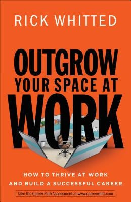 Outgrow Your Space at Work: How to Thrive at Work and Build a Successful Career Paperback Fleming H. Revell Company