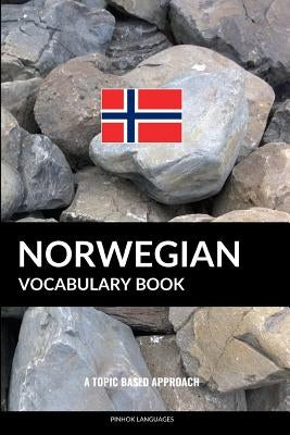 Norwegian Vocabulary Book: A Topic Based Approach Paperback Createspace Independent Publishing Platform