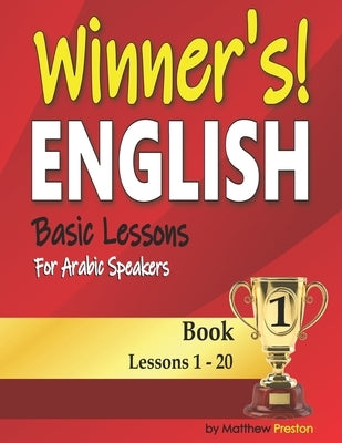 Winner's English - Basic Lessons For Arabic Speakers - Book 1: Lessons 1 - 20 Paperback Independently Published