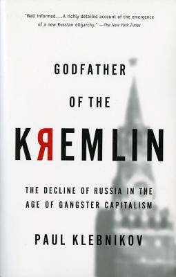 Godfather of the Kremlin: The Decline of Russia in the Age of Gangster Capitalism Paperback Houghton Mifflin