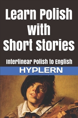 Learn Polish with Short Stories: Interlinear Polish to English Paperback Bermuda Word