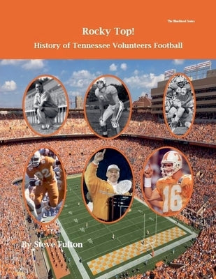 Rocky Top! History of Tennessee Volunteers Football Paperback Steve Fulton