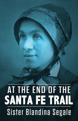 At the End of the Santa Fe Trail Paperback Orchard Innovations