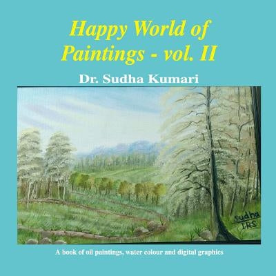 Happy World of Paintings: vol. II Paperback Createspace Independent Publishing Platform