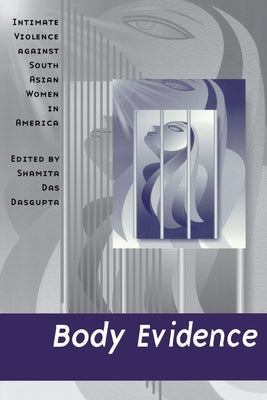 Body Evidence: Intimate Violence Against South Asian Women in America Paperback Rutgers University Press