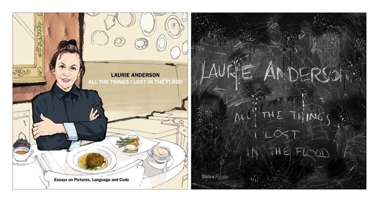 Laurie Anderson: All the Things I Lost in the Flood Paperback Rizzoli Electa