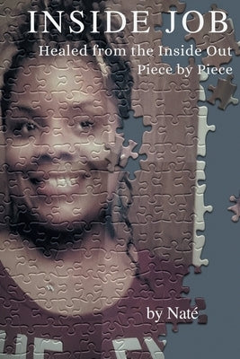 Inside Job: Healed from the Inside Out Piece by Piece Paperback True Life Publishing