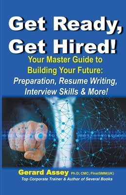 Get Ready, Get Hired! Paperback Gerard Assey