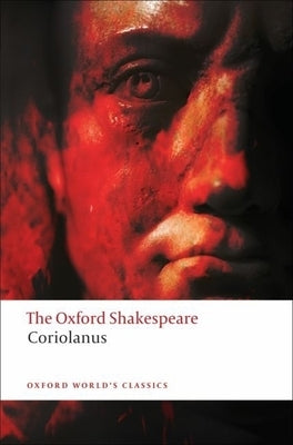 The Tragedy of Coriolanus: The Oxford Shakespeare the Tragedy of Coriolanus Paperback Oxford University Press, USA