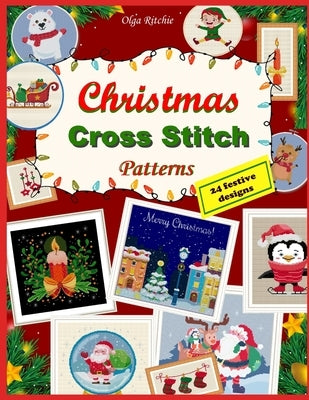 Christmas Cross Stitch Patterns 24 festive designs: Embroidery patterns Paperback Independently Published