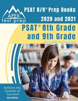 PSAT 8/9 Prep Books 2020 and 2021: PSAT 8th Grade and 9th Grade with Practice Test Questions [2nd Edition] Paperback Apex Test Prep