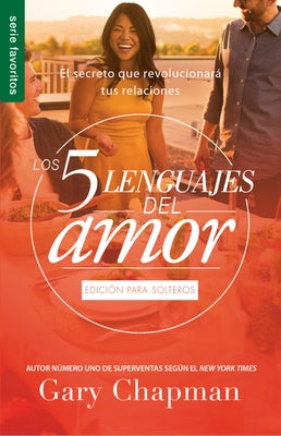 Los 5 Lenguajes del Amor Para Solteros (Revisado) - Serie Favoritos by Chapman, Gary