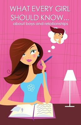 What every girl should know ... about boys and relationships Paperback Newport Publishing