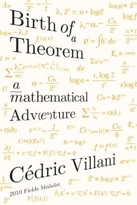 Birth of a Theorem: A Mathematical Adventure Paperback Farrar, Straus and Giroux