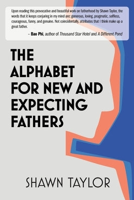 The Alphabet For New And Expecting Fathers by Taylor, Shawn D.