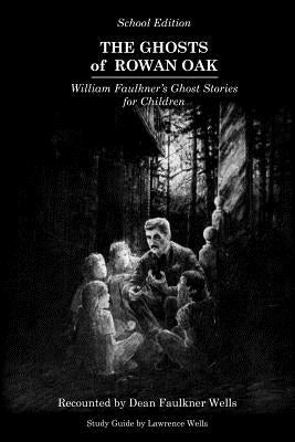 The Ghosts of Rowan Oak: School Edition Paperback Yoknapatawpha Press