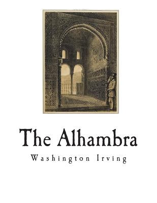 The Alhambra: Tales of the Alhambra Paperback Createspace Independent Publishing Platform