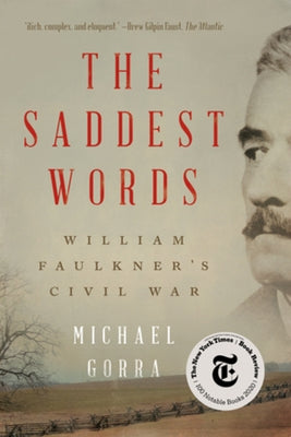 The Saddest Words: William Faulkner's Civil War Liveright Publishing Corporation