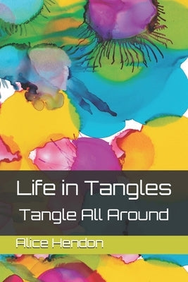 Life in Tangles: Tangle All Around Paperback Independently Published