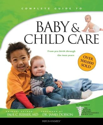 Baby & Child Care: From Pre-Birth Through the Teen Years Paperback Tyndale House Publishers
