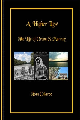 A Higher Law: The Life of Orson S. Murray Paperback Underground Railroad Conductor