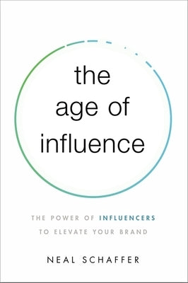 The Age of Influence: The Power of Influencers to Elevate Your Brand HarperCollins Leadership