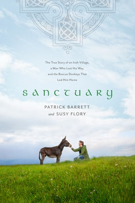 Sanctuary: The True Story of an Irish Village, a Man Who Lost His Way, and the Rescue Donkeys That Led Him Home Tyndale Momentum
