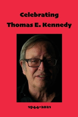 Celebrating Thomas E. Kennedy Paperback Serving House Books