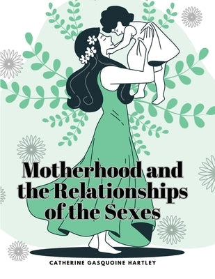 Motherhood and the Relationships of the Sexes Paperback Dennis Vogel
