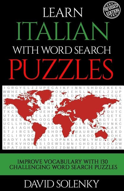 Learn Italian with Word Search Puzzles: Learn Italian Language Vocabulary with Challenging Word Find Puzzles for All Ages Paperback Createspace Independent Publishing Platform