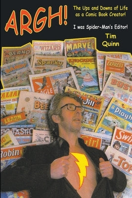 Argh!: The Ups and Downs of Life as a Comic Book Creator: I was Spider-Man's Editor Paperback New Haven Publishing Ltd