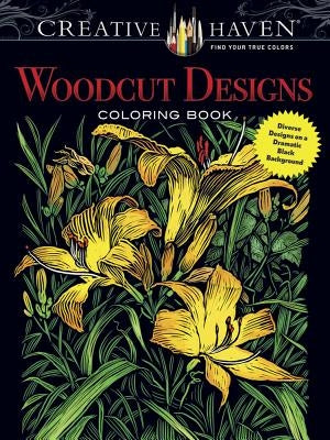Creative Haven Woodcut Designs Coloring Book: Diverse Designs on a Dramatic Black Background Paperback Dover Publications