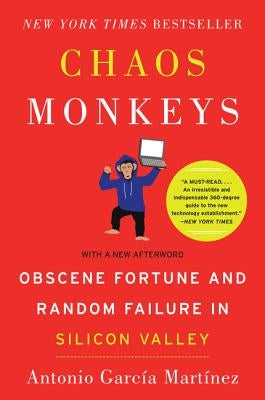 Chaos Monkeys: Obscene Fortune and Random Failure in Silicon Valley Harper Paperbacks