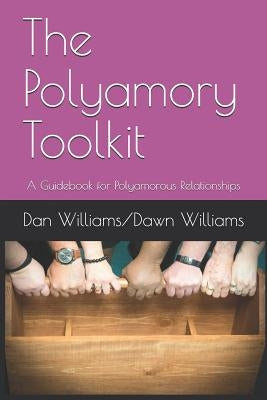 The Polyamory Toolkit: A Guidebook for Polyamorous Relationships Paperback Independently Published