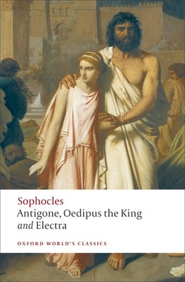 Antigone, Oedipus the King, Electra Paperback Oxford University Press, USA
