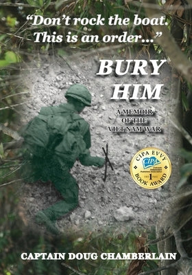 Bury Him: A Memoir of the Viet Nam War Paperback Love the West Publications LLC