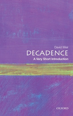 Decadence: A Very Short Introduction Paperback Oxford University Press, USA