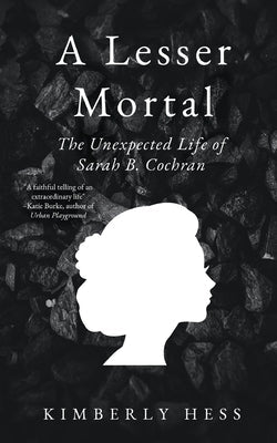 A Lesser Mortal: The Unexpected Life of Sarah B. Cochran Paperback Books Fluent