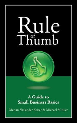Rule of Thumb: A Guide to Small Business Basics Paperback Writelife Publishing